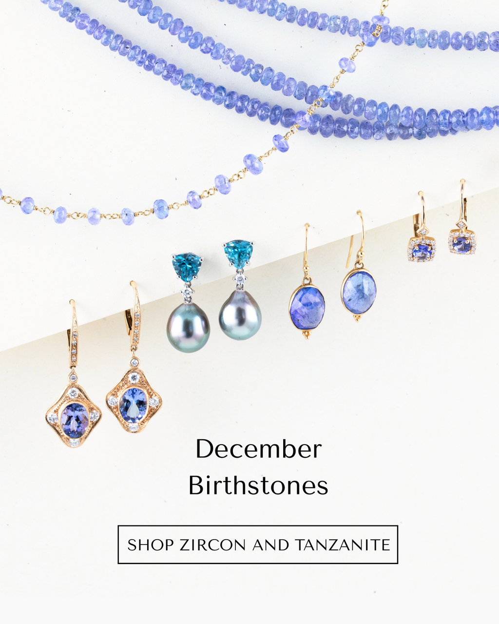 Image: Blue jewelry on white paper. Text: December Birthstones. [Shop Zircon and Tanzanite Jewelry] button.